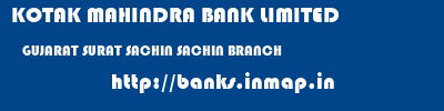 KOTAK MAHINDRA BANK LIMITED  GUJARAT SURAT SACHIN SACHIN BRANCH  banks information 